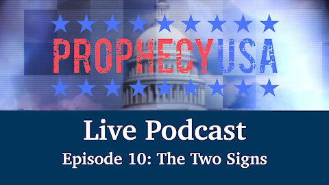 Live Podcast Ep. 10 - The Two Signs
