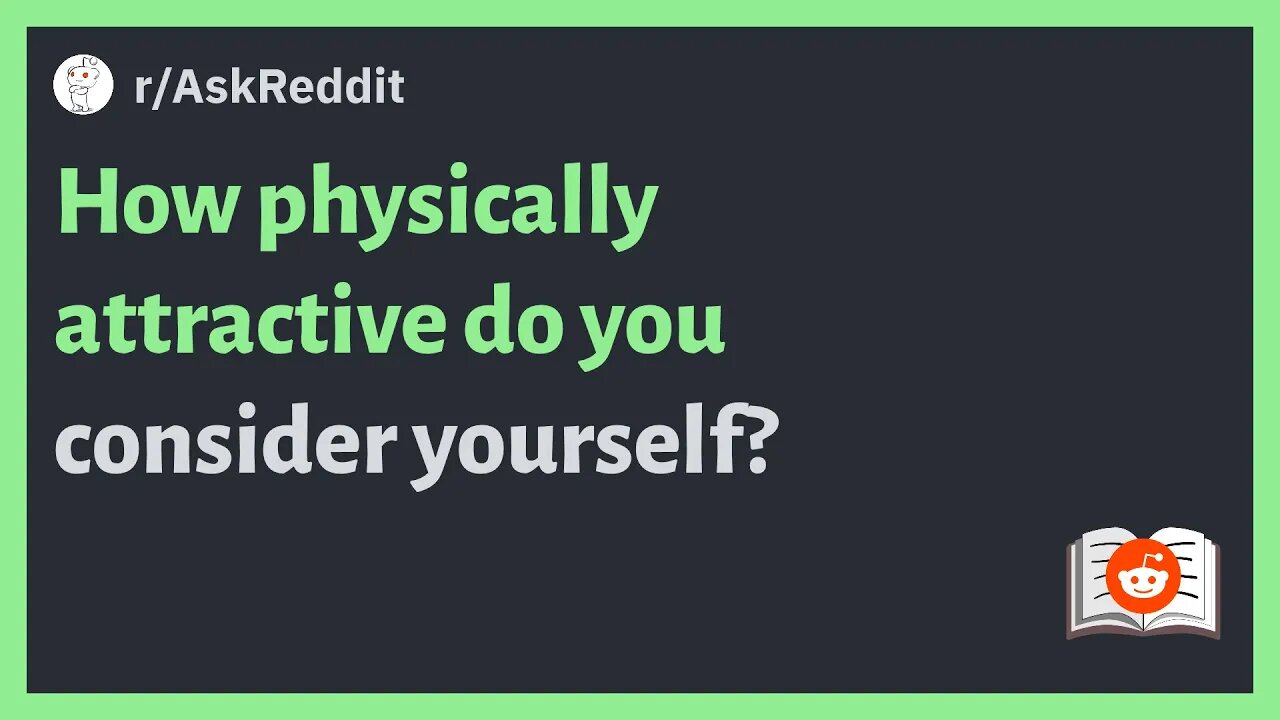 r/AskReddit - How physically attractive do you consider yourself #reddit #redditstories #askreddit