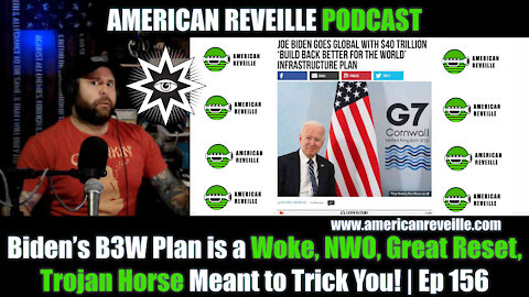 Biden’s B3W Plan is a Woke, NWO, Great Reset, Trojan Horse Meant to Trick You! | Ep 156