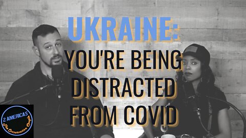 Ukraine :You're Being Distracted From Covid