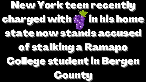 |NEWS| Grape Charges On New York Teen Also Charged With Stalking