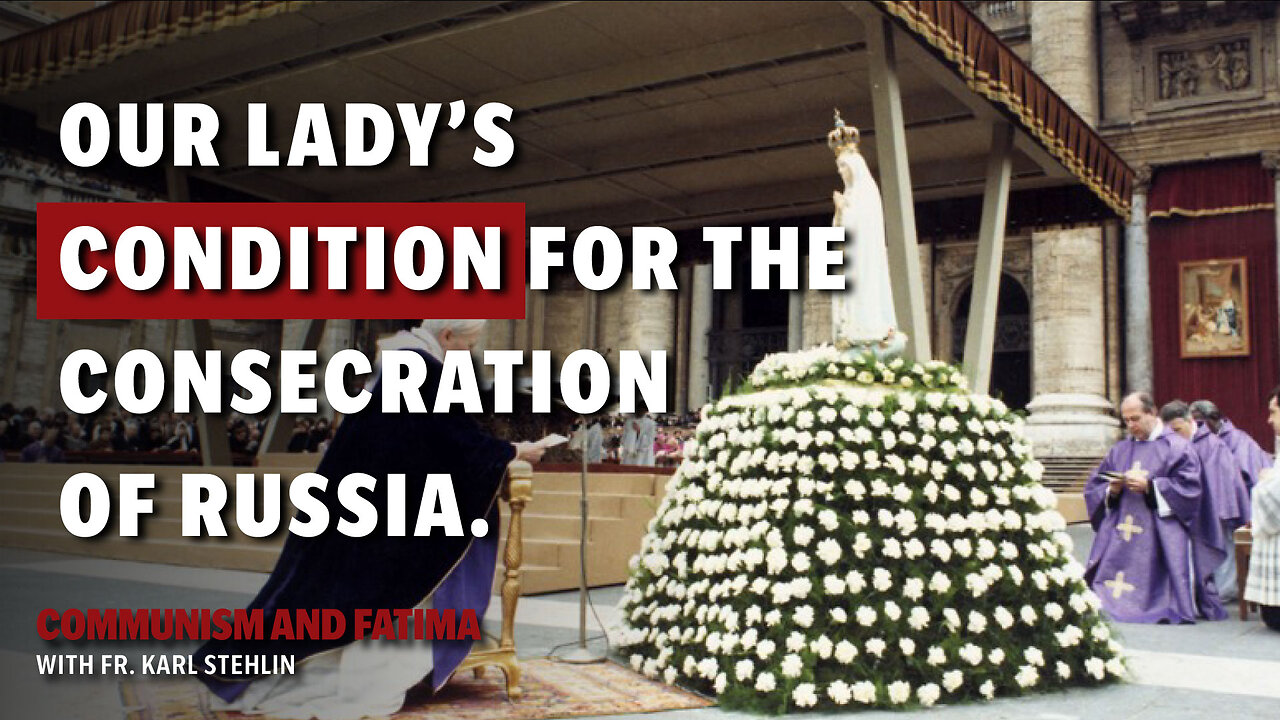 Fatima and Communism | What is Our Lady's condition for the Consecration of Russia?