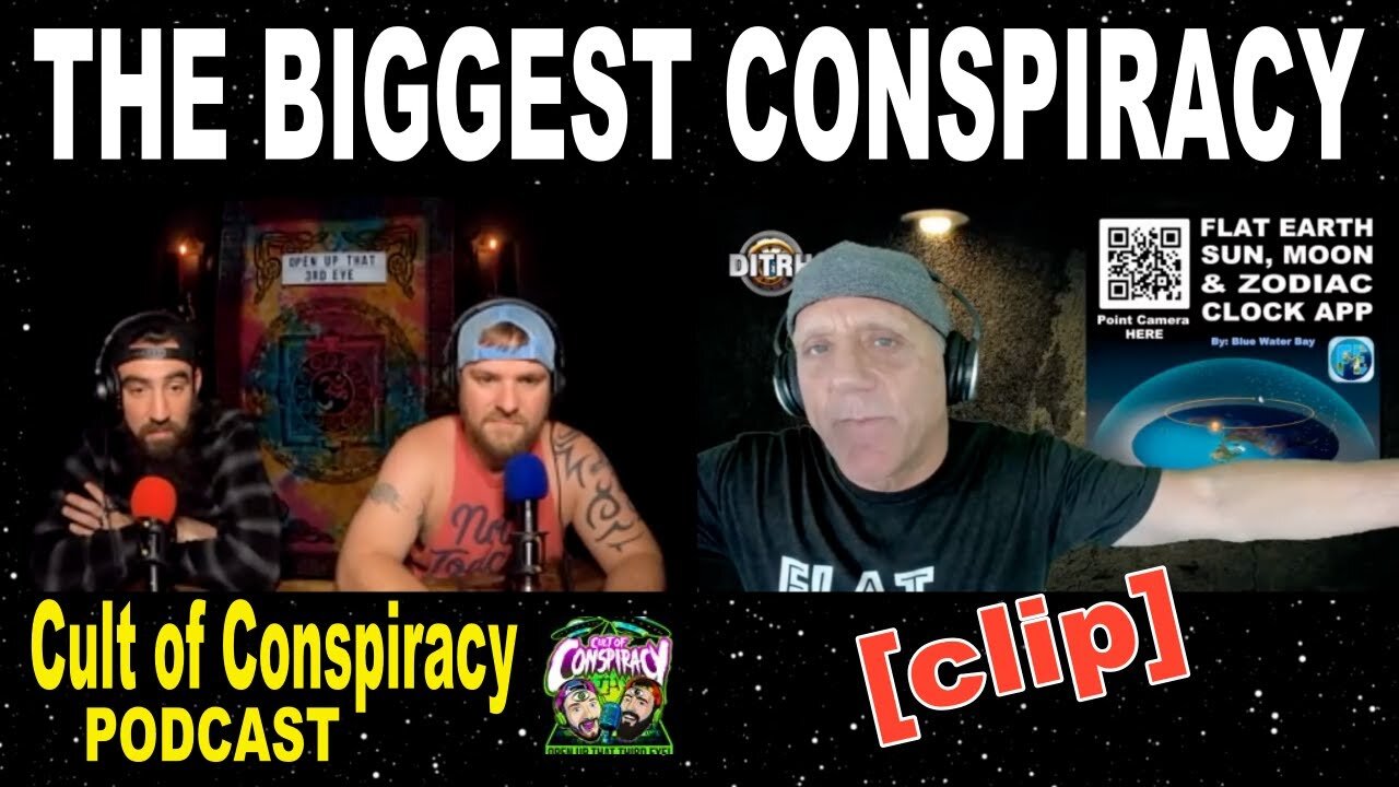 Flat Earth - Cult of Conspiracies - The Biggest conspiracy of all {clip} [Apr 20, 2022]