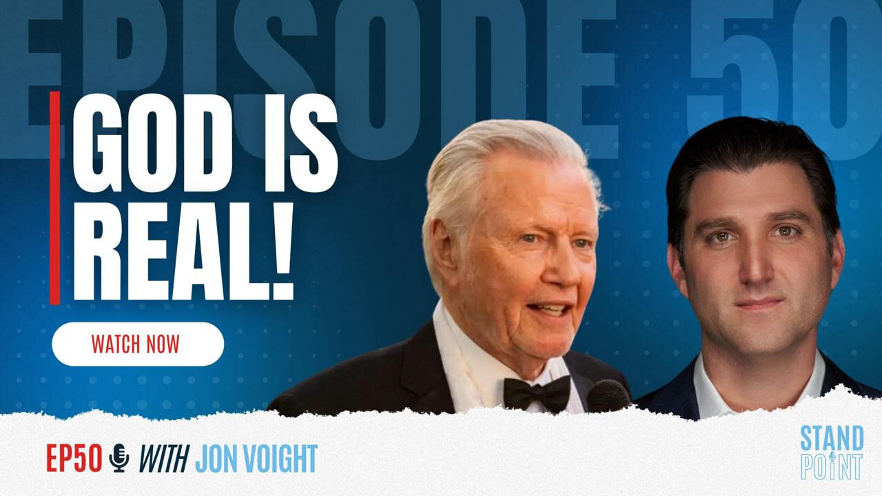 Ep 50. God is Real! with Academy Award-winning actor John Voight