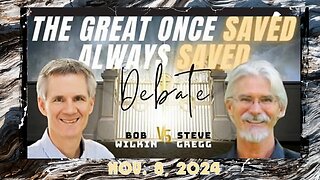 Once Saved, Always Saved Debate: Steve Gregg vs Bob Wilkin