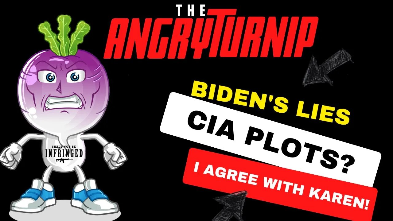 Biden Lies, CIA Plots and I Agree with a Karen