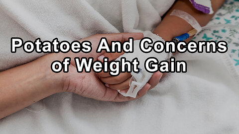 Dr. John A. McDougall Speaks About Potatoes, Starvation Experiment, Concerns of Weight Gain, High