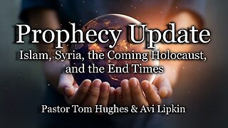 Prophecy Update: Islam, Syria, the Coming Holocaust, and the End Times