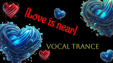 ( Love is near ) Vocal Trance