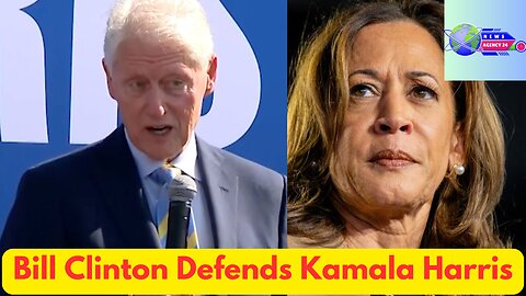 Bill Clinton Defends Kamala Harris???