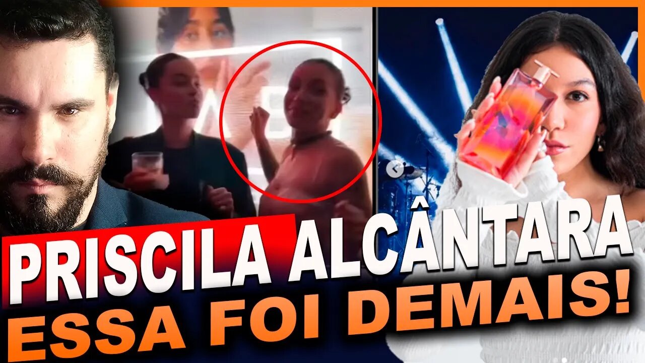 PRISCILA ALCÂNTARA II ROMPE DE VEZ II FORTE AVISO NO FINAL DO VIDEO.
