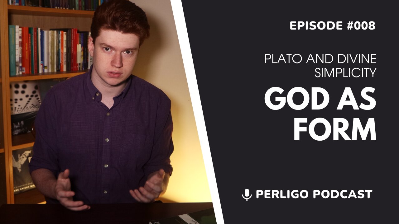 God As Form | Plato and Divine Simplicity | Episode #008