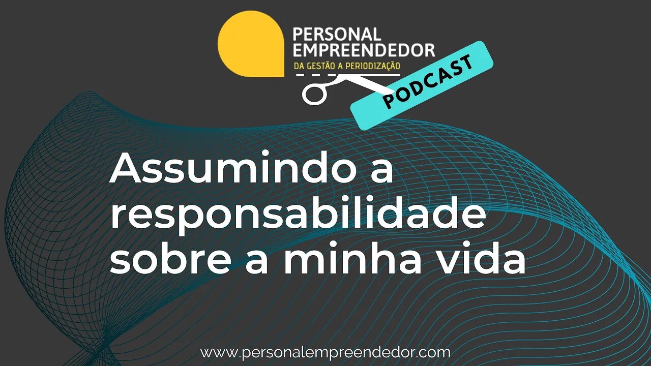 Assumindo a responsabilidade sobre a minha vida | Cortes do Personal Empreendedor