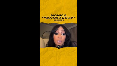 #monica Access to me is a privilege, don’t ever take it for granted