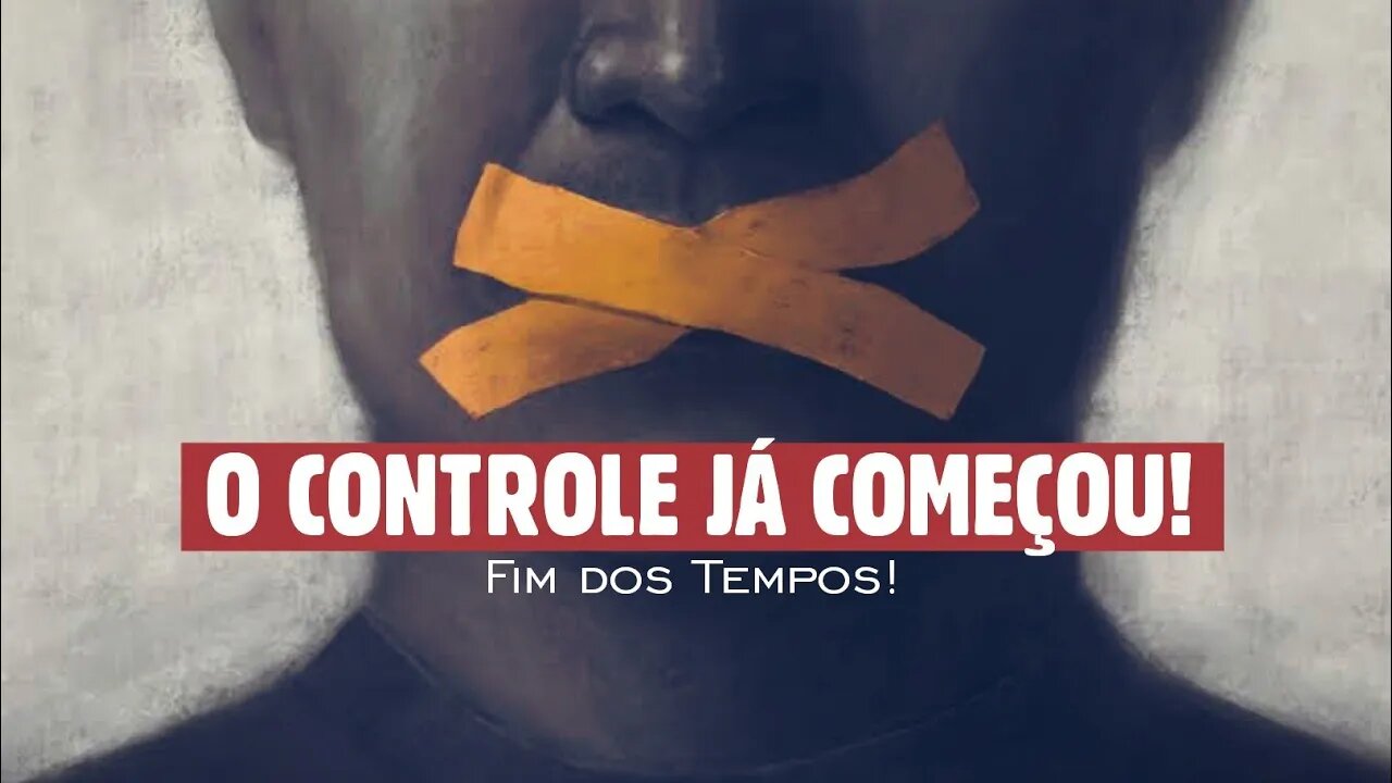 O CONTROLE JÁ COMEÇOU! VOCÊ ESTÁ PREPARADO PARA O FIM?