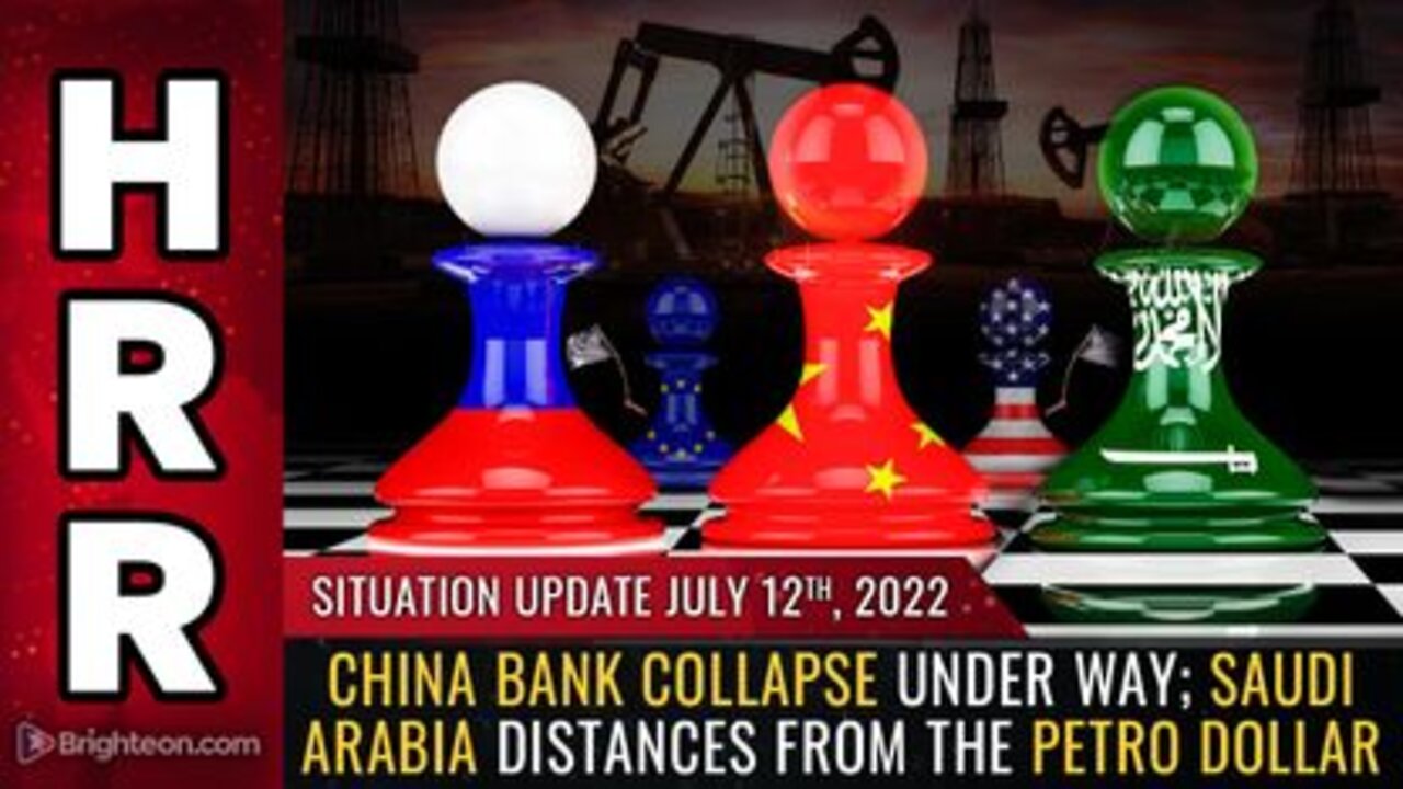 07-12-22 S.U. - China Bank Collapse Under Way Saudi Arabia Distances From the Petro Dollar