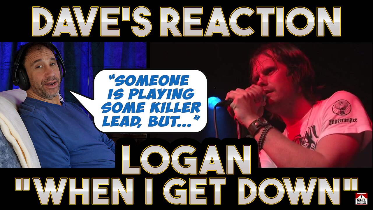 Dave's Reaction: Logan — When I Get Down