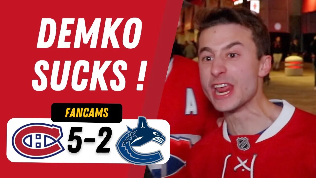 DEMKO SUCKS ! | MTL 5-2 VAN | FANCAM