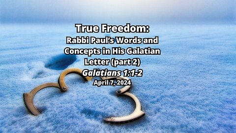 Rabbi Paul's Words and Concepts in His Galatian Letter - (part 2) - Galatians 1:1-2