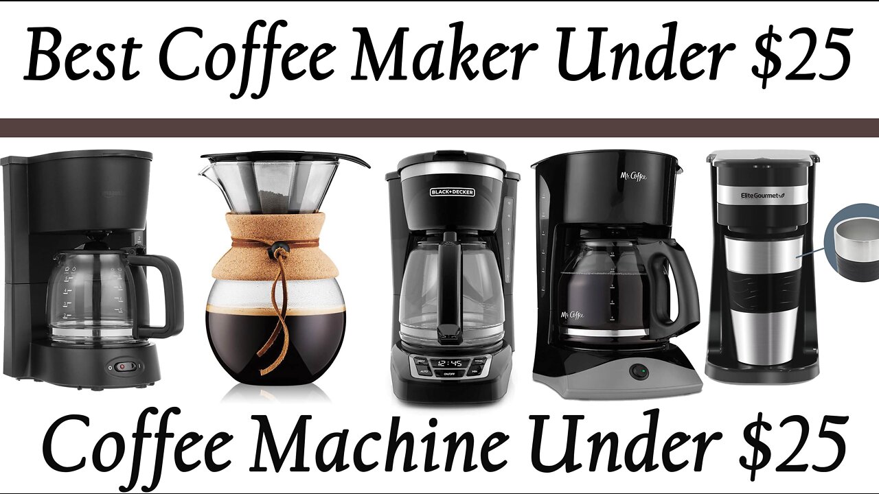 Top 5 Best Coffee Maker Under $25 Reviews Coffee Machine HUB