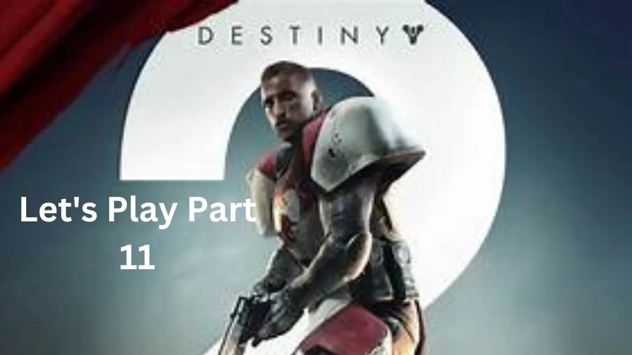 Destiny 2 Let's Play Part 11