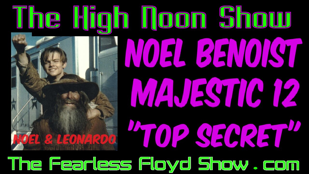 THE HIGH NOON SHOW: Majestic 12 - Above Top Secret & Noel Benoist (13th Majestic Seat)