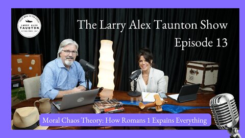 The Larry Alex Taunton Show #13 - Moral Chaos Theory