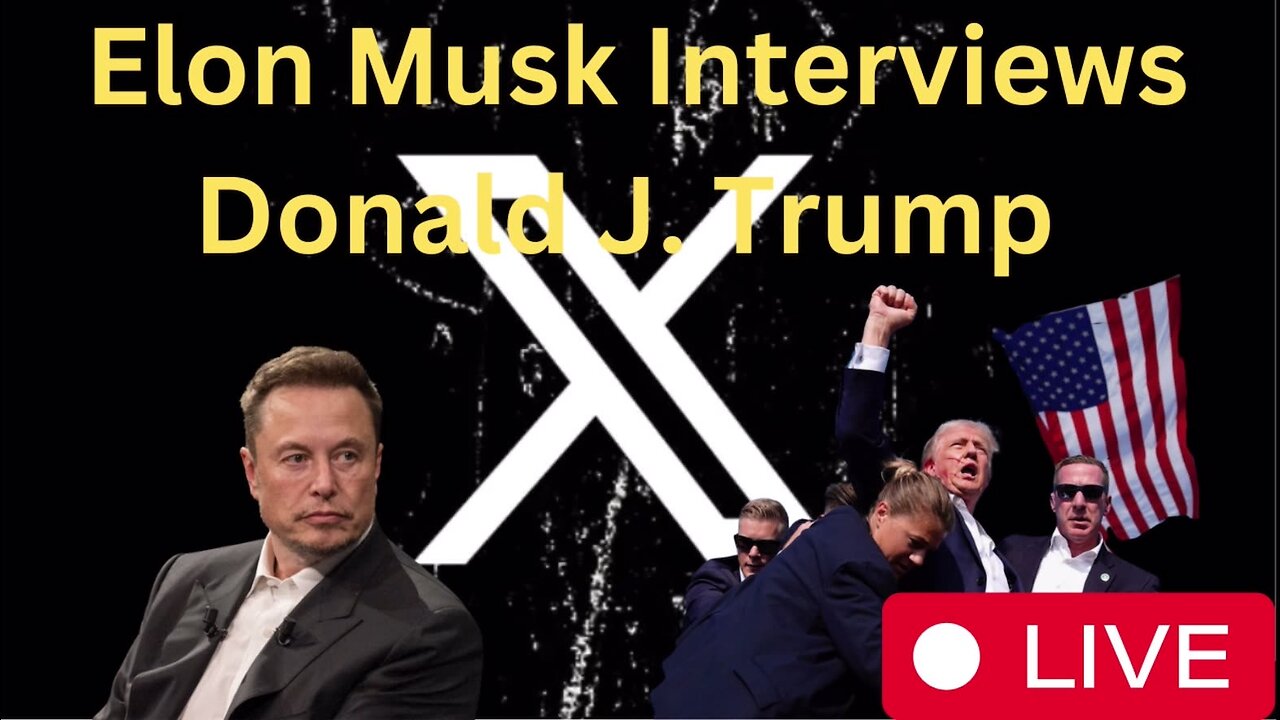 Live - Elon Musk Interviews Donald J. Trump