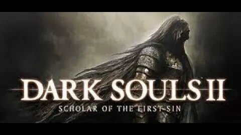 Dark Souls II Playthrought #1