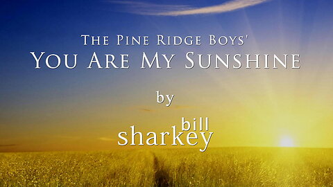 You Are My Sunshine - Pine Ridge Boys, The (cover-live by Bill Sharkey)