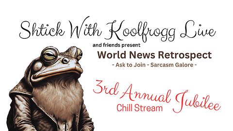 Shtick With Koolfrogg Live - 3rd Annual Jubilee - Friday Open Mic - Chill Stream - Part 2 -