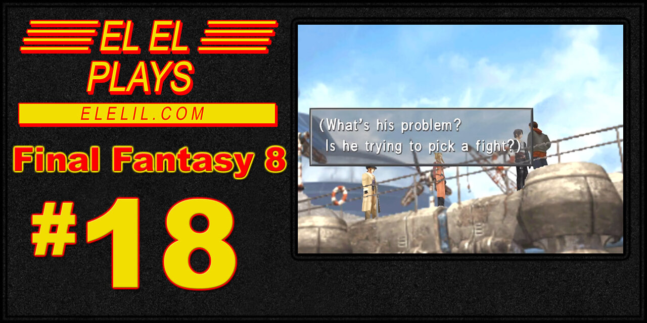 El El Plays Final Fantasy 8 Episode 18: Pacifist to the Face