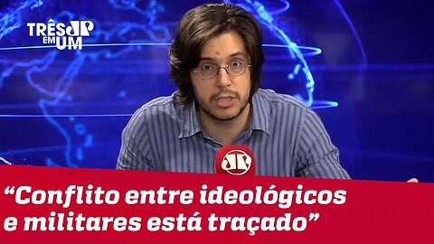 #JoelPinheiro: Conflito entre ideológicos e militares está traçado no governo