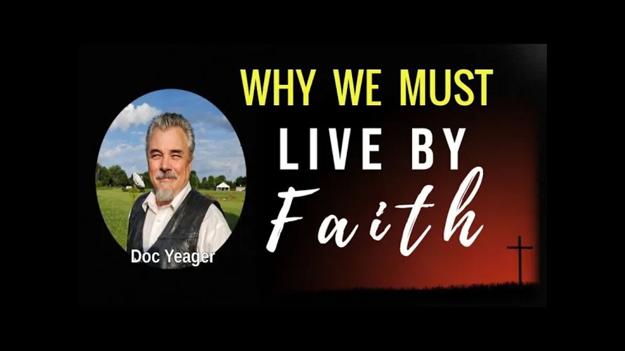 Why We Must Live By Faith by Dr Michael H Yeager