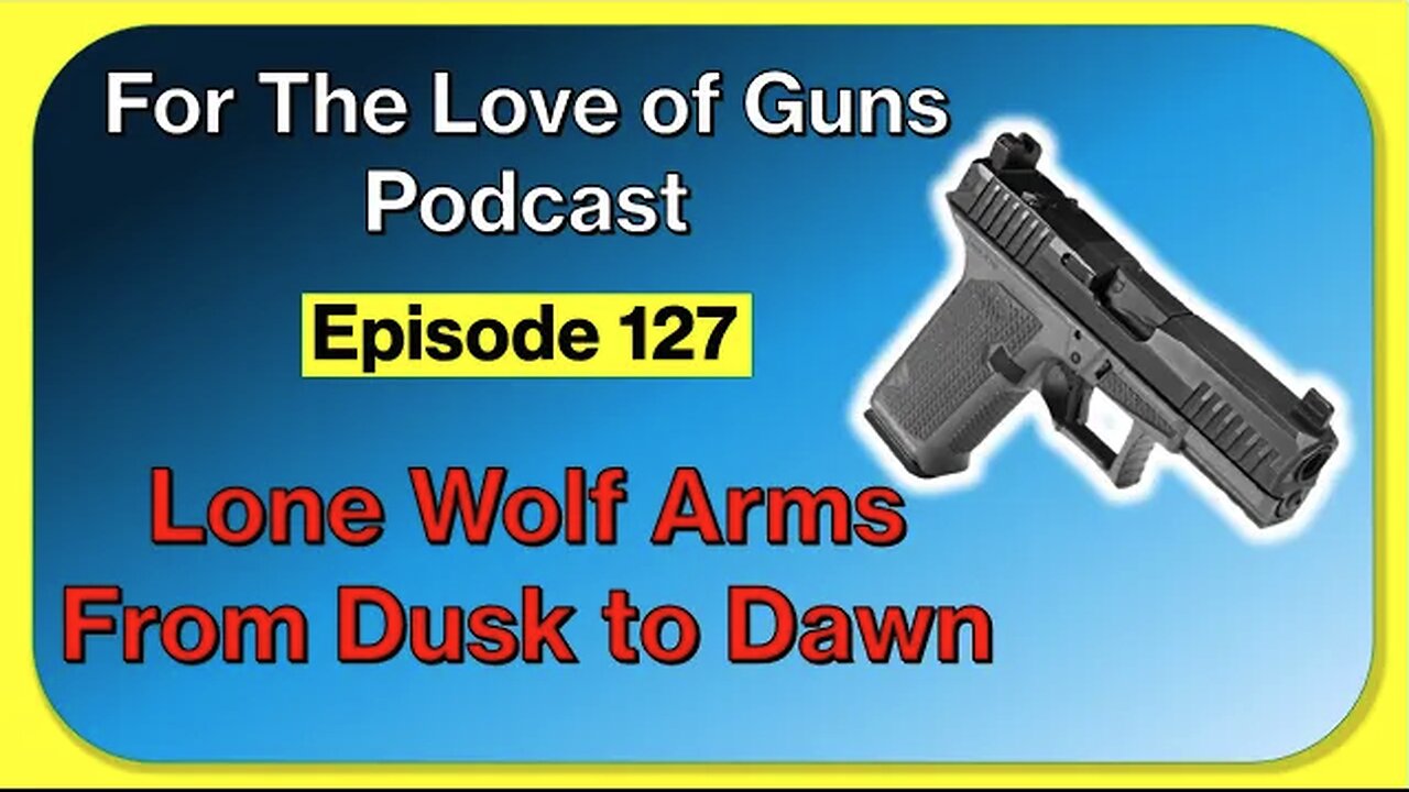 Lone Wolf Arms: The Dusk, Dawn, and Glock Upgrades!