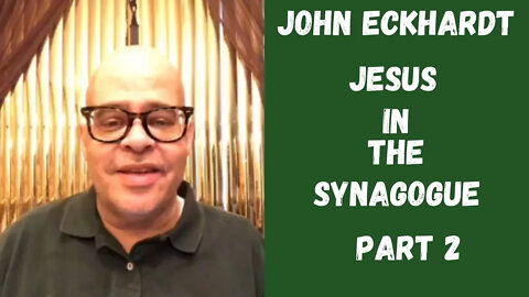 John Eckhardt-Jesus In The Synagogue, Part 2