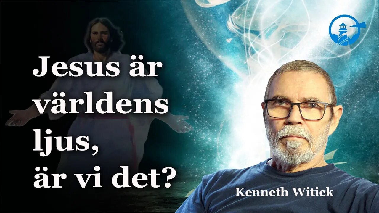 JESUS ÄR VÄRLDENS LJUS – ÄR VI DET?