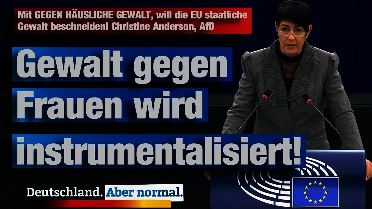 Mit GEGEN HÄUSLICHE GEWALT will die EU staatliche Gewalt beschneiden! Christine Anderson, AfD