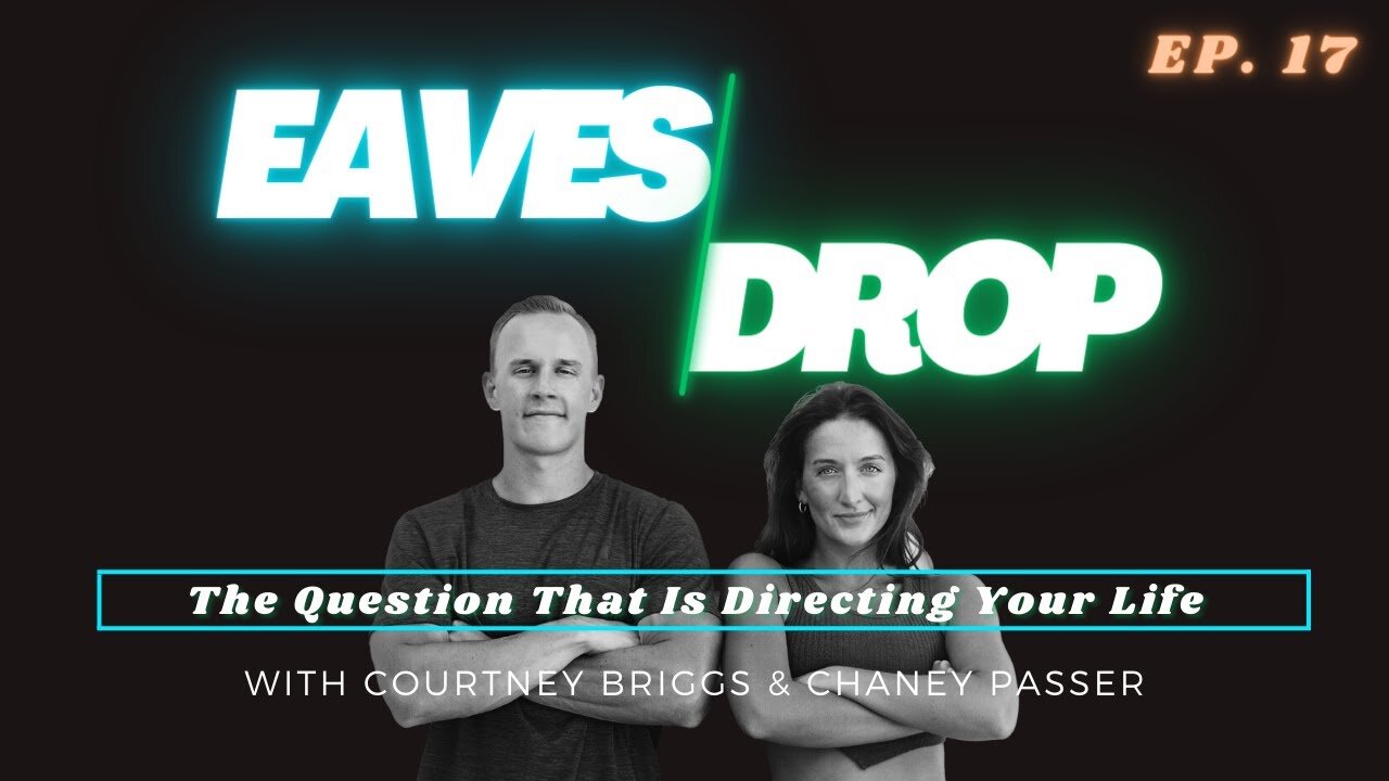 Eavesdrop Podcast - Ep 17: The Question That Is Directing Your Life