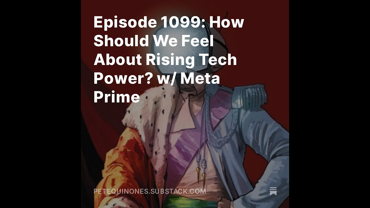 Episode 1099: How Should We Feel About Rising Tech Power? w/ Meta Prime