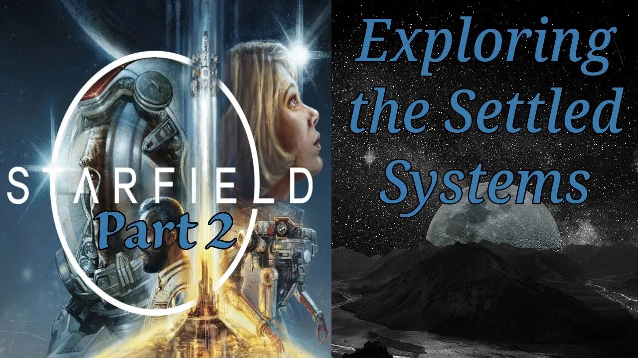 Starfield Part 2: Exploring the Settled Systems