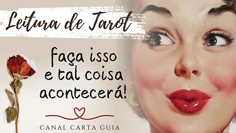 🌟 FAÇA ISSO E TAL COISA ACONTECERÁ | SE VOCÊ FIZER ISSO, O QUE ACONTECERÁ? | LEITURA DE TAROT