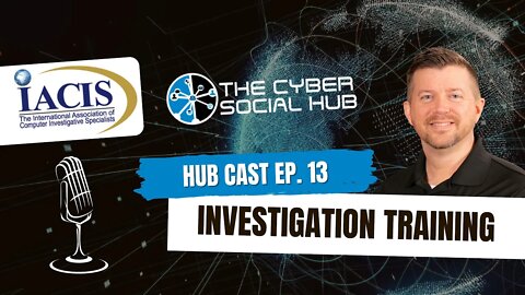 Hubcast Ep. 13 | IACIS