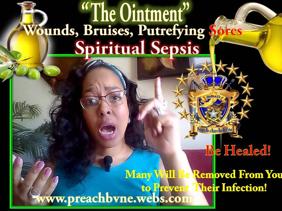 Spiritual Sepsis You Are In Need of "Ointment" Bruises, Wounds, Then Putrefying Sores!