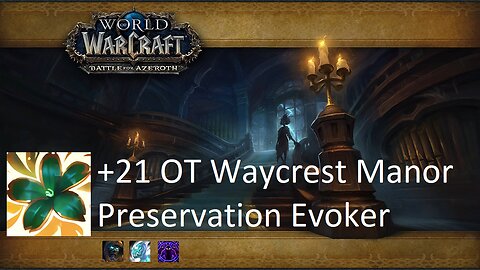 +21 OT Waycrest Manor | Preservation Evoker | Tyrannical | Incorporeal | Spiteful | #71