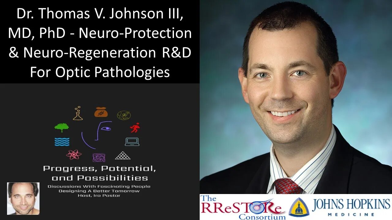 Dr Thomas V Johnson III, MD, PhD - Neuro-Protection & Neuro-Regeneration R&D For Optic Pathologies