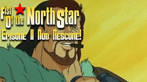 Fist of The North Star Dub Rescore Episode 11