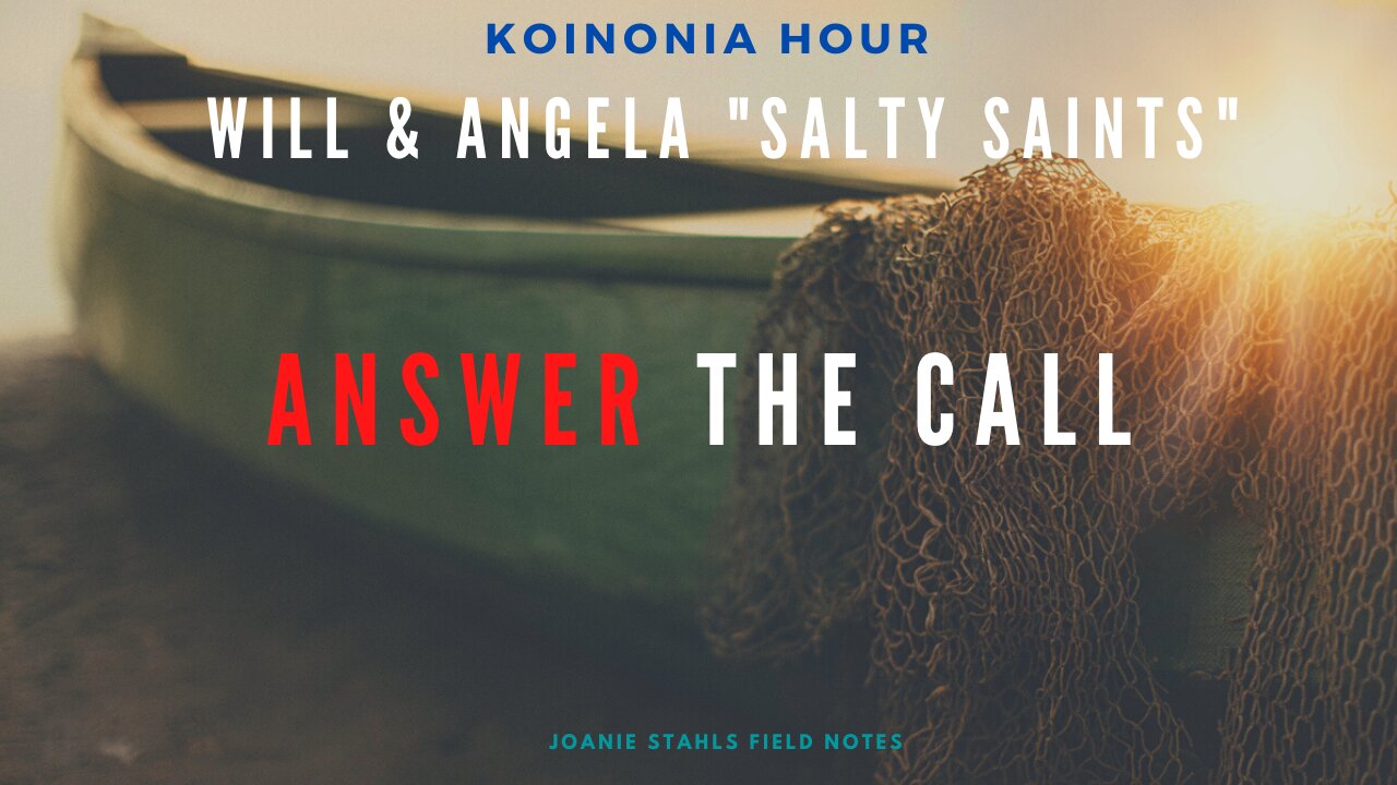 Koinonia Hour - Will & Angela - Answer The Call