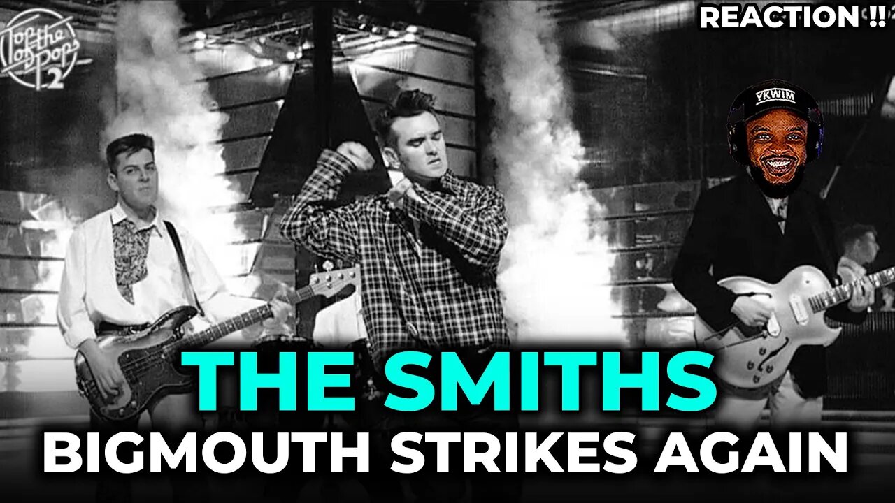 🎵 The Smiths - Bigmouth Strikes Again REACTION
