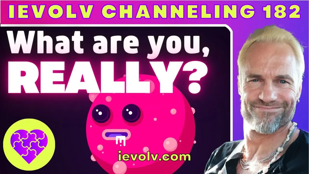 What are you, REALLY? (iEvolv Channeling)